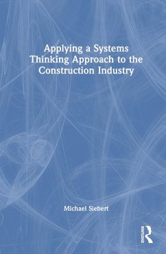 Applying a Systems Thinking Approach to the Construction Industry - Siebert, Michael