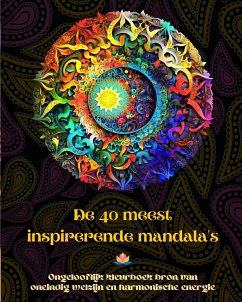 De 40 meest inspirerende mandala's - Ongelooflijk kleurboek bron van oneindig welzijn en harmonische energie - Editions, Peaceful Ocean Art