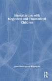 Mentalization with Neglected and Traumatized Children