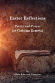 Easter Reflections: Poetry and Prayer for Christian Renewal: Celebrate Resurrection and Spiritual Journey with Inspirational Verses