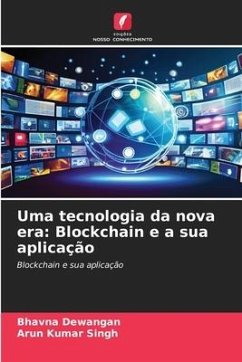 Uma tecnologia da nova era: Blockchain e a sua aplicação - Dewangan, Bhavna;Singh, Arun kumar