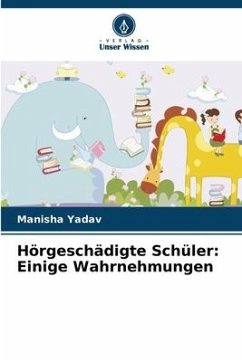 Hörgeschädigte Schüler: Einige Wahrnehmungen - Yadav, Manisha