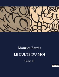 LE CULTE DU MOI - Barrès, Maurice