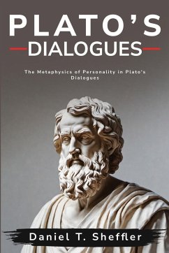 The Metaphysics of Personality in Plato's Dialogues - Sheffler, Daniel T.