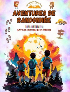 Aventures de randonnée - Livre de coloriage pour enfants - Dessins amusants et créatifs d'excursions originales - Kids; Press, Nature Printing