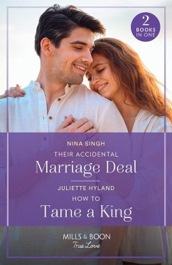 Their Accidental Marriage Deal / How To Tame A King - Singh, Nina; Hyland, Juliette