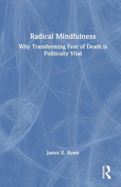 Radical Mindfulness - Rowe, James K
