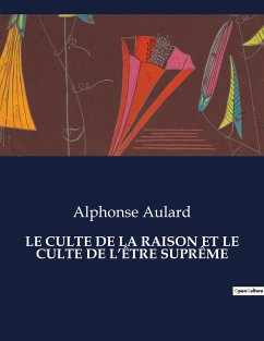 LE CULTE DE LA RAISON ET LE CULTE DE L¿ÊTRE SUPRÊME - Aulard, Alphonse