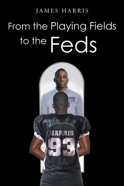 From the Playing Fields to the Feds - Harris, James