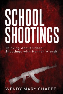 Thinking About School Shootings with Hannah Arendt - Chappel, Wendy Mary