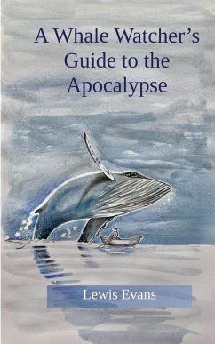 A Whale Watcher's Guide to the Apocalypse - Evans, Lewis