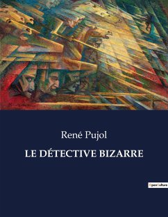 LE DÉTECTIVE BIZARRE - Pujol, René