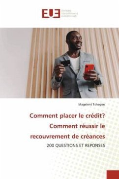 Comment placer le crédit? Comment réussir le recouvrement de créances - Tchegou, Magelent