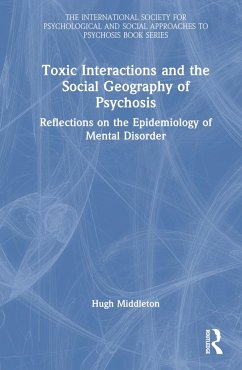 Toxic Interactions and the Social Geography of Psychosis - Middleton, Hugh