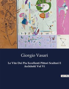 Le Vite Dei Piu Eccellenti Pittori Scultori E Architetti Vol Vi - Vasari, Giorgio