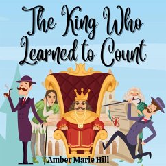 The King Who Learned To Count - Hill, Amber M