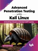 Advanced Penetration Testing with Kali Linux: Unlocking industry-oriented VAPT tactics (eBook, ePUB)