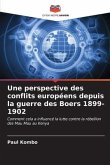 Une perspective des conflits européens depuis la guerre des Boers 1899-1902