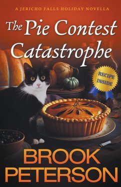 The Pie Contest Catastrophe, A Jericho Falls Holiday Novella - Peterson, Brook