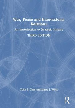 War, Peace and International Relations - Gray, Colin (University of Reading, UK); Wirtz, James J. (Naval Postgraduate School, Monterey, USA)