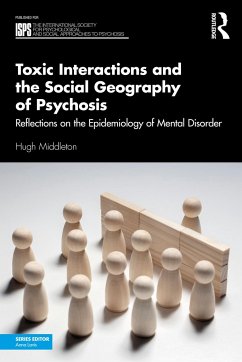 Toxic Interactions and the Social Geography of Psychosis - Middleton, Hugh