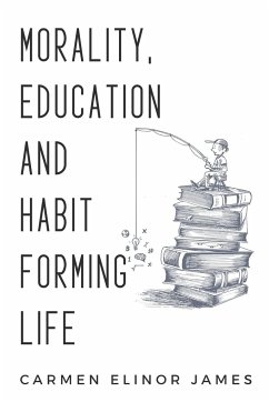 Morality, education and habit-forming life - James, Carmen Elinor