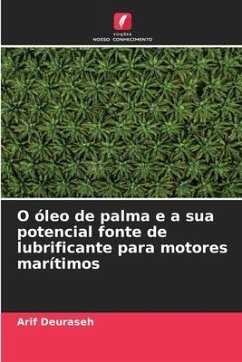 O óleo de palma e a sua potencial fonte de lubrificante para motores marítimos - Deuraseh, Arif