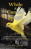 While the Canary Sings!
