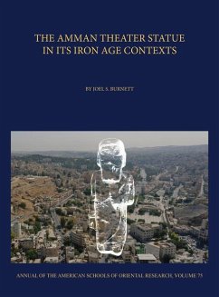 The Amman Theater Statue in its Iron Age Contexts - Burnett, Joel S.