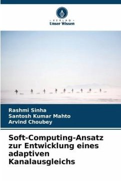 Soft-Computing-Ansatz zur Entwicklung eines adaptiven Kanalausgleichs - Sinha, Rashmi;Mahto, Santosh Kumar;Choubey, Arvind