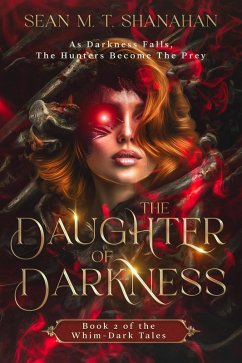 The Daughter Of Darkness - Book 2 of the Whim-Dark Tales (eBook, ePUB) - Shanahan, Sean M. T.