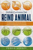 Datos Curiosos del Reino Animal: Curiosidades del Mundo Animal que Probablemente no Conocías (eBook, ePUB)