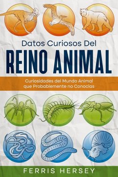 Datos Curiosos del Reino Animal: Curiosidades del Mundo Animal que Probablemente no Conocías (eBook, ePUB) - Hersey, Ferris