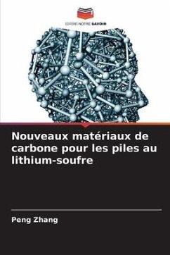 Nouveaux matériaux de carbone pour les piles au lithium-soufre - Zhang, Peng