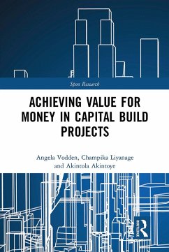 Achieving Value for Money in Capital Build Projects - Vodden, Angela (Consultant and practicing public sector solicitor, U; Liyanage, Champika (University of Central Lancashire, UK); Akintoye, Akintola (University of Central Lancashire, UK)