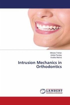 Intrusion Mechanics in Orthodontics - Trehan, Mridula;Pandey, Ankita;Mishra, Kratika
