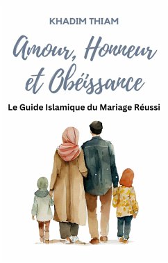 Cover Amour, Honneur et Obéissance: Le guide islamique du mariage réussi (eBook, ePUB)