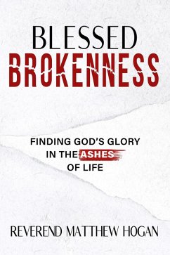 Blessed Brokenness (eBook, ePUB) - Hogan, Reverend Matthew