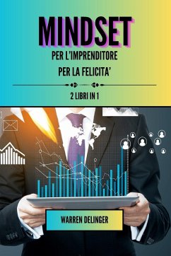 Mindset per l'imprenditore + mindset per la felicità - Delinger, Warren