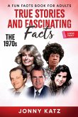 True Stories and Fascinating Facts About the 1970s