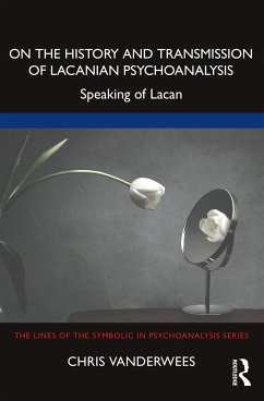 On the History and Transmission of Lacanian Psychoanalysis - Vanderwees, Chris
