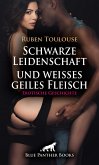 Schwarze Leidenschaft und weißes geiles Fleisch   Erotische Geschichte (eBook, ePUB)