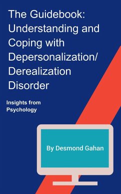 The Guidebook: Understanding and Coping with Depersonalization / Derealization Disorder (eBook, ePUB) - Gahan, Desmond