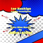 Lee Hacklyn Private Investigator in Make Mine Murder (eBook, ePUB)