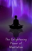 The Enlightening Power of Meditation (eBook, ePUB)