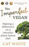 The Imperfect Vegan: Making a Difference on a (Mostly) Plant-Based Diet (eBook, ePUB)