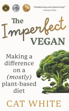 The Imperfect Vegan: Making a Difference on a (Mostly) Plant-Based Diet (eBook, ePUB) - White, Cat