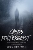 Casos Poltergeist: Desconcertantes Casos de Actividad Fantasma Paranormal (eBook, ePUB)