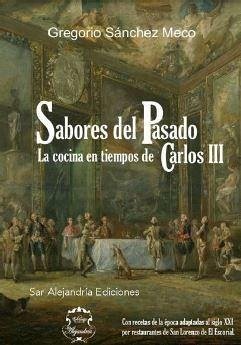 Sabores del pasado : la cocina en tiempos de Carlos III - Sánchez Meco, Gregorio