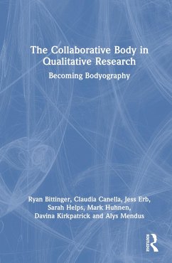 The Collaborative Body in Qualitative Research - Collective, Bodies; Bittinger, Ryan; Canella, Claudia